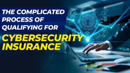 The Complicated Process Of Qualifying For Cybersecurity Insurance