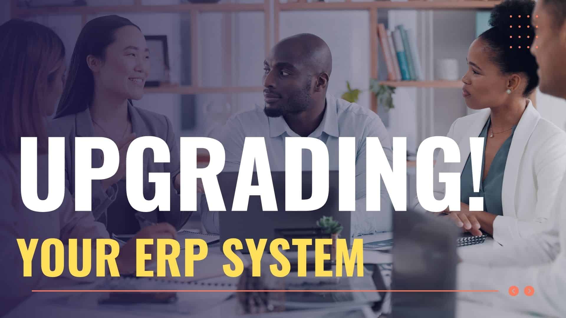 Upgrading Your ERP System