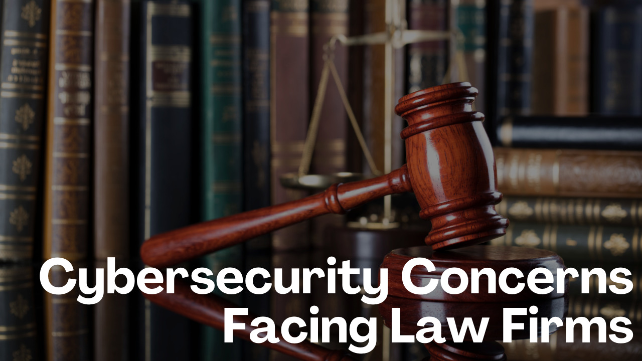 Cybersecurity Concerns Law Firms