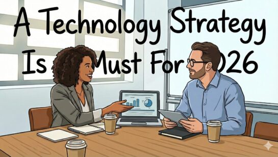 Why Your Business Must Have A Technology Strategy For 2026